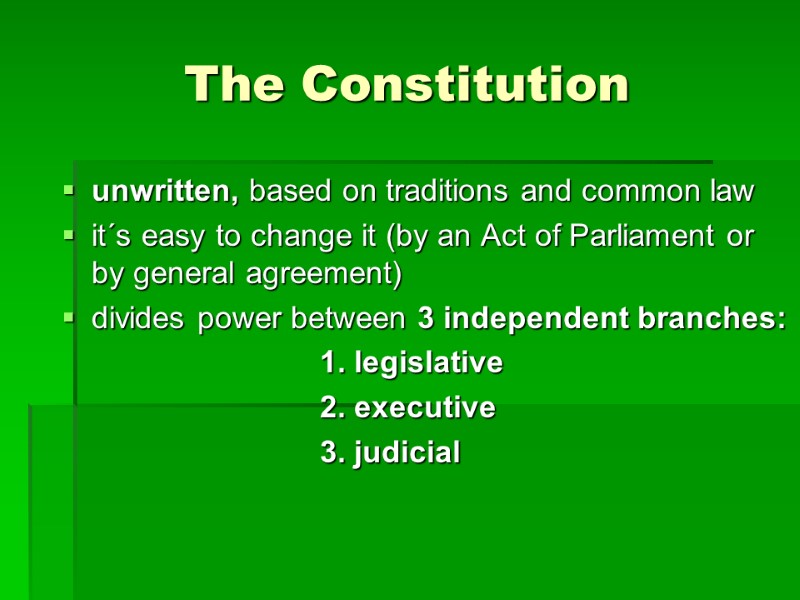 The Constitution unwritten, based on traditions and common law it´s easy to change it